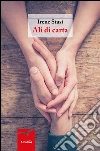 Ali di carta. E-book. Formato Mobipocket ebook di Stasi Irene