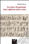 Le cose e le persone non capitano mai a caso. E-book. Formato EPUB ebook