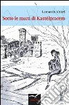 Sotto le mura di Kastélpracém. E-book. Formato EPUB ebook di Altieri Leonardo