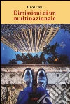 Dimissioni di un multinazionale. E-book. Formato Mobipocket ebook di Dussi Lino