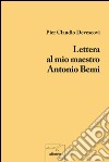 Lettera al mio maestro Antonio Bemi. E-book. Formato EPUB ebook di Pier Claudio Devescovi