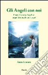 Gli angeli con noi. Pronto soccorso angelico: un po' di tutto, di tutto un po'. E-book. Formato EPUB ebook di Lanero Anna
