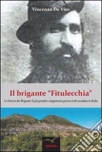 Il brigante “Fitulecchia”. E-book. Formato Mobipocket ebook di Vincenzo De Vito