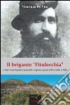 Il brigante “Fitulecchia”. E-book. Formato EPUB ebook di Vincenzo De Vito