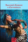 Racconti d’amore e d’avventura. E-book. Formato Mobipocket ebook di Franci Franco