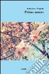 Primo amore. E-book. Formato EPUB ebook di Puglisi Salvatore