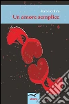 Un amore semplice. E-book. Formato Mobipocket ebook di Rochira Italo