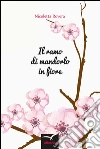 Il ramo di mandorlo in fiore. E-book. Formato Mobipocket ebook di Rovera Nicoletta