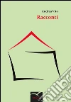 Racconti. E-book. Formato Mobipocket ebook di Andrea Vito