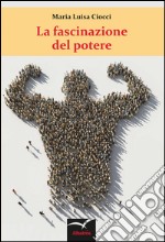 La fascinazione del potere. E-book. Formato EPUB ebook