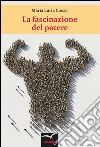 La fascinazione del potere. E-book. Formato EPUB ebook