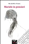 Mariele in pensieri. E-book. Formato Mobipocket ebook di Mariele Riva Pinucci