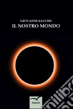 Il nostro mondo. E-book. Formato EPUB ebook