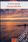 Poesie dal Bai. E-book. Formato Mobipocket ebook di Gianfranco Falcinelli