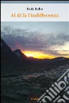 Al di là l’indifferenza. E-book. Formato EPUB ebook di Paola Balbo