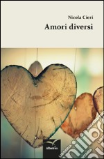 Amori diversi. E-book. Formato EPUB ebook