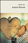 Amori diversi. E-book. Formato Mobipocket ebook di Nicola Cieri