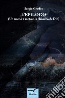 L’epilogo?. E-book. Formato EPUB ebook di Sergio Graffeo