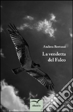 La vendetta del Falco . E-book. Formato EPUB