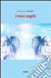 I miei angeli . E-book. Formato Mobipocket ebook di Susy De Crescenzo