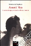 Anni ’60 Un amore lungo, passionale, sofferto, vincente. E-book. Formato EPUB ebook