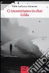 Ci incontriamo in chat Gilda. E-book. Formato Mobipocket ebook di Philo Gutierrez Clemente