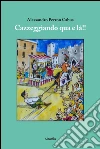 Cazzeggiando qua e là!. E-book. Formato EPUB ebook di Alessandro Perron Cabus