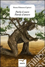 Parla il cuore Parole d’amore. E-book. Formato EPUB ebook