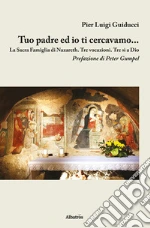 Tuo Padre ed io ti cercavamo. E-book. Formato EPUB