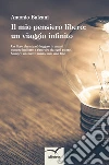 Il mio pensiero libero: un viaggio infinito. E-book. Formato EPUB ebook di Antonio Balzani