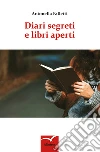 Diari segreti e libri aperti . E-book. Formato EPUB ebook di Antonella Falletti
