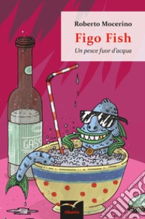 Figo Fish . E-book. Formato Mobipocket ebook di Roberto Mocerino