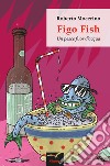 Figo Fish . E-book. Formato EPUB ebook di Roberto Mocerino