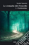 Le cronache del Prescelto. E-book. Formato EPUB ebook di Davide Signorini