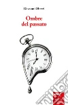 Ombre del passato. E-book. Formato EPUB ebook di Giovanni Obezzi