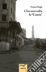 C’era una volta la “Coscia”. E-book. Formato EPUB ebook