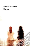 Estate. E-book. Formato EPUB ebook di Anna Maria Avellino