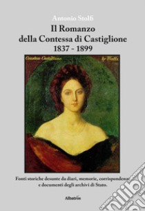 Il romanzo della contessa di castiglione . E-book. Formato EPUB ebook di Antonio Stolfi