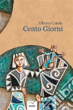 Cento Giorni. E-book. Formato EPUB ebook