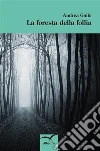 La foresta della follia. E-book. Formato Mobipocket ebook di Andrea Gallo