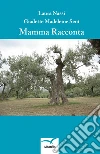 Mamma Racconta. E-book. Formato Mobipocket ebook di Laura Nassi