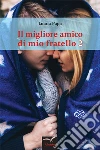 Il migliore amico di mio fratello 2. E-book. Formato Mobipocket ebook di Luana Papa