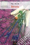 Reverie. E-book. Formato Mobipocket ebook di Paola Amadei