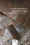 Manuale di Viaggio: Per una filosofia di chi parte e di chi è già partito. E-book. Formato Mobipocket ebook di Alessandro Ingafù Del Monaco