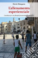 L’allenamento esperienzialeContributo per una filosofia fenomenologica dello sport. E-book. Formato EPUB