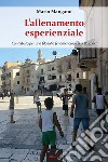 L’allenamento esperienzialeContributo per una filosofia fenomenologica dello sport. E-book. Formato EPUB ebook di Mario Mangano