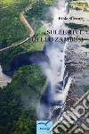 Sulle Rive Dello Zambesi. E-book. Formato EPUB ebook di Fabio Silvestri