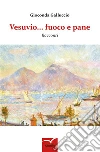 Vesuvio... fuoco e pane. E-book. Formato EPUB ebook di Gioconda Galluccio