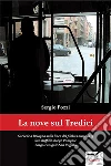 La Nove sul Tredici: Succede a Bologna sulla linea del filobus numero 13 San Ruffillo-Borgo Panigale Borgo Panigale-San Ruffillo. E-book. Formato Mobipocket ebook di Sergio Pozzi