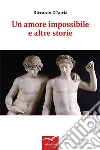 Un amore impossibile e altre storie. E-book. Formato EPUB ebook di Riccardo D’Auria